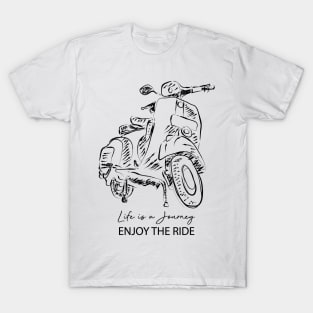 Life is a journey, enjoy the ride with scooter T-Shirt